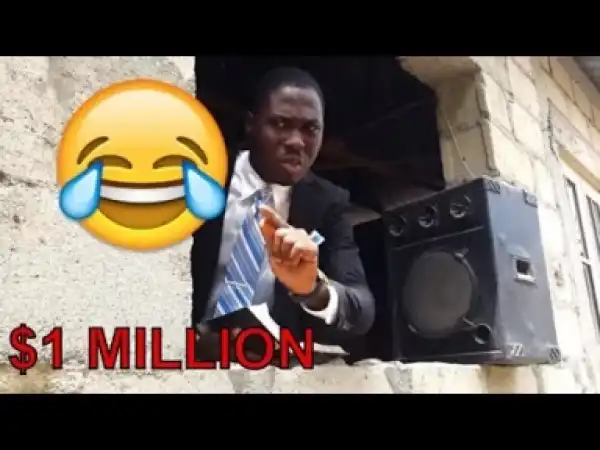 Video: $1 MILLION  (COMEDY SKIT) - Latest 2018 Nigerian Comedy